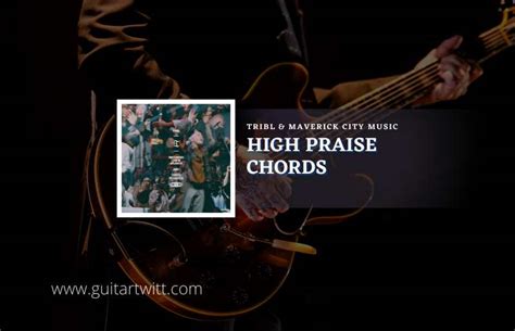 HIGH PRAISE CHORDS by TRIBL & Maverick City Music.